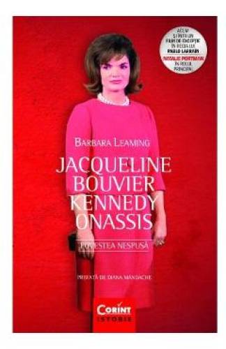 Jacqueline Bouvier Kennedy Onassis Povestea nespusa - Barbara Leaming